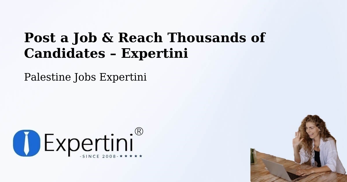 Post a Job in Salfīt – Hire the Right Talent - Salfīt, Palestine Jobs Expertini
