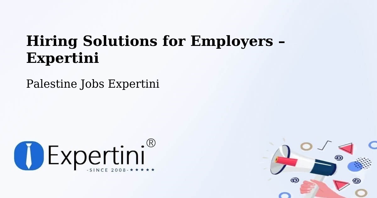 Hiring Solutions for Employers in Salfīt - Salfīt, Palestine Jobs Expertini
