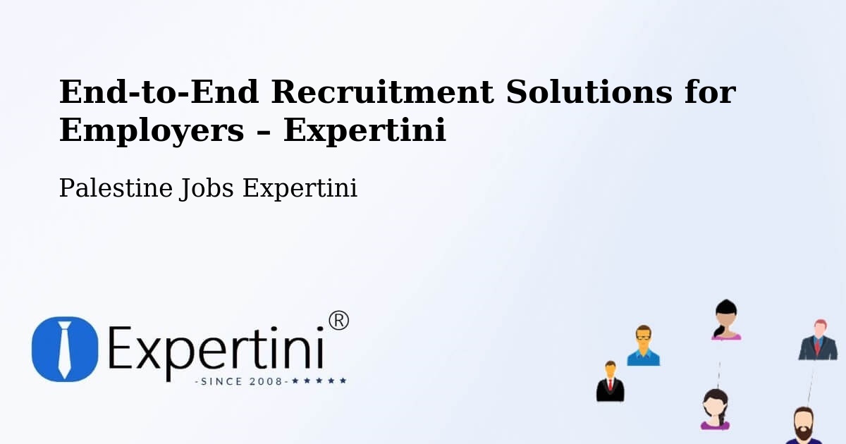 Recruitment Solutions for Employers – Salfīt - Salfīt, Palestine Jobs Expertini
